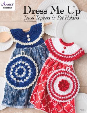 Book cover of Dress Me Up Towel Toppers and Pot Holders