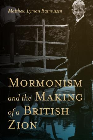 Book cover of Mormonism and the Making of a British Zion