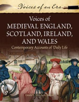 Cover of the book Voices of Medieval England, Scotland, Ireland, and Wales: Contemporary Accounts of Daily Life by Jane Hoyt-Oliver Ph.D., Hope Haslam Straughan Ph.D., Jayne E. Schooler
