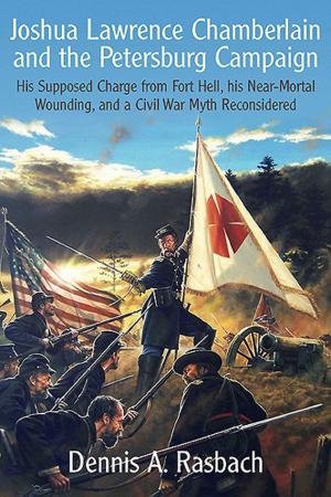 Cover of the book Joshua Lawrence Chamberlain and the Petersburg Campaign by Daniel Vermilya