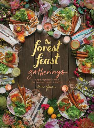 Cover of the book The Forest Feast Gatherings by Courtney Allison, Tina Carr, Caroline Laskow, Julie Peacock
