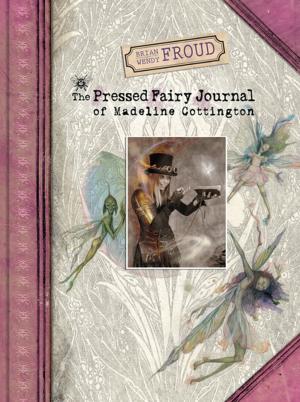 Cover of the book The Pressed Fairy Journal of Madeline Cottington by Yvette van Boven, Oof Verschuren