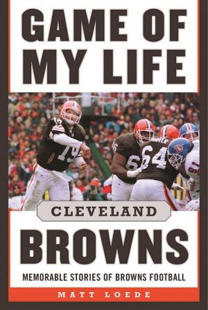 Cover of the book Game of My Life: Cleveland Browns by Matt Johanson, Wylie Wong