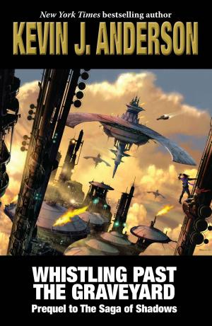 Cover of the book Whistling Past the Graveyard by Kevin J. Anderson