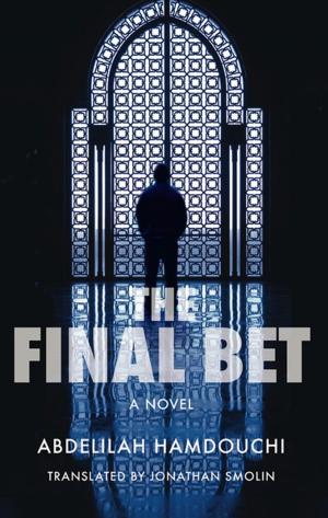 Cover of the book The Final Bet by Abdulaziz Al Farsi