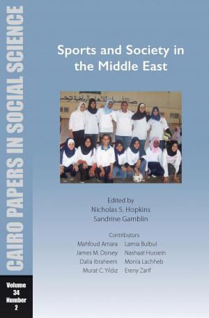 Cover of the book Sports and Society in the Middle East by Maysa Ayoub, Gerda Heck, Tsourapas Gerasimos, Angelos Dalachanis, Alexandra Parrs, Joseph John Viscomi