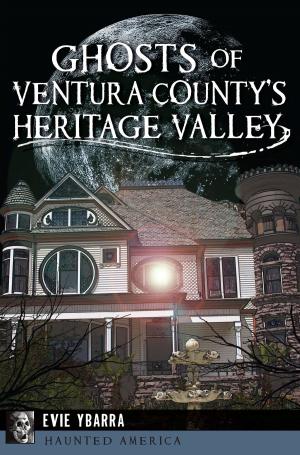 Cover of the book Ghosts of Ventura County's Heritage Valley by Mike Bunn, Clay Williams