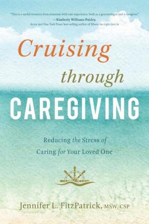 Cover of the book Cruising through Caregiving by Patti Wheeler, Keith Hemstreet