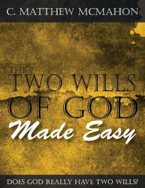 Cover of the book The Two Wills of God Made Easy by C. Matthew McMahon