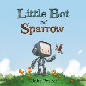 Cover of the book Little Bot and Sparrow by Mordicai Gerstein