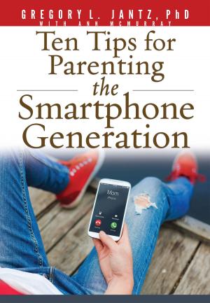 Book cover of Ten Tips For Parenting The Smartphone Generation