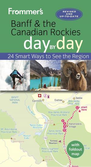 Cover of the book Frommer's Banff and the Canadian Rockies day by day by Jeanne Cooper, Shannon Wianecki, Martha Cheng