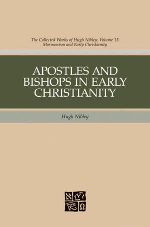 Book cover of Apostles and Bishops in Early Christianity: The Collected Works fo Hugh Nibley, Volume 15