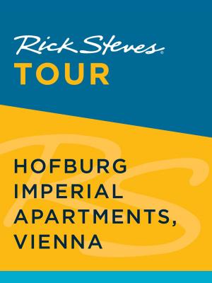 Book cover of Rick Steves Tour: Hofburg Imperial Apartments, Vienna