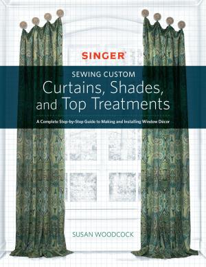 Cover of the book Singer(R) Sewing Custom Curtains, Shades, and Top Treatments by François Roebben, Nicolas Vidal, Bruno Guillou, Nicolas Sallavuard