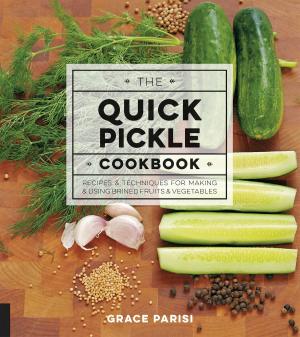Cover of the book The Quick Pickle Cookbook by Darlene Dela