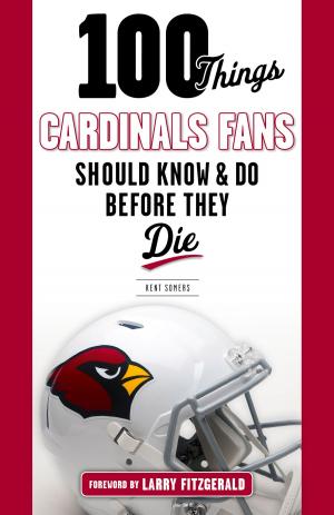 Cover of the book 100 Things Cardinals Fans Should Know and Do Before They Die by Bill Baer