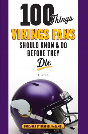 Cover of the book 100 Things Vikings Fans Should Know and Do Before They Die by Scott Pitoniak