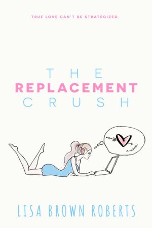Cover of the book The Replacement Crush by Robin Covington