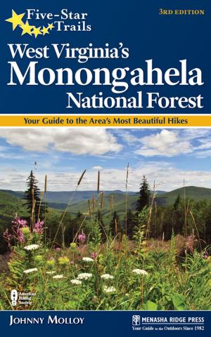 Cover of the book Five-Star Trails: West Virginia's Monongahela National Forest by Bob Sehlinger, Johnny Molloy