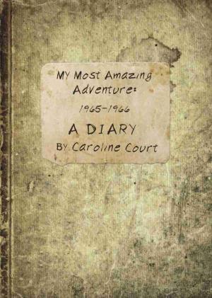 Cover of the book My Most Amazing Adventure: 1965-1966 A Diary by Geoffrey M. Gluckman