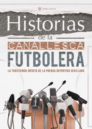 Cover of the book Historias de la Canallesca Futbolera by Magno Urbano
