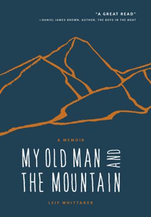 Cover of the book My Old Man and the Mountain by Rich Landers, Verne Huser, Dan Hansen, Douglass North