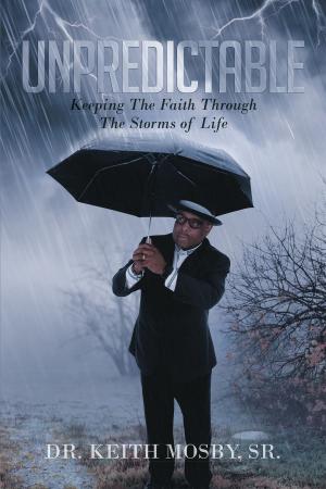 Cover of the book Unpredictable: Keeping The Faith Through The Storms of Life by Janet Lenore Harris