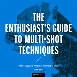 Cover of the book The Enthusiast's Guide to Multi-Shot Techniques by Darrell Young