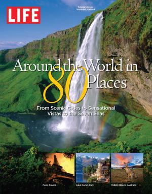 Cover of the book LIFE Around the World in 80 Places by David Von Drehle, The Editors of TIME