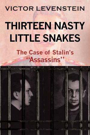 Cover of the book Thirteen Nasty Little Snakes, The Case of Stalins Assassins by Merritt H Cohen  MD FACS