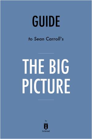 Cover of the book Guide to Sean Carroll’s The Big Picture by Instaread by Instaread