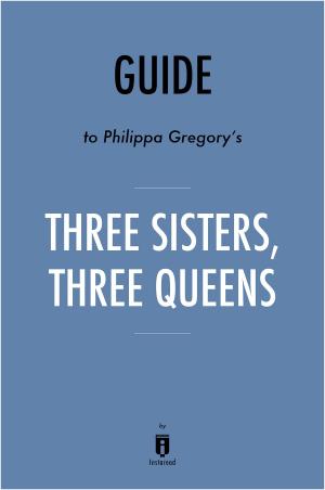 Book cover of Guide to Philippa Gregory’s Three Sisters, Three Queens by Instaread