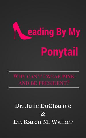 Book cover of Leading By My Ponytail
