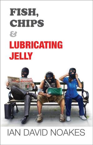 Cover of the book Fish, Chips & Lubricating Jelly by Andy Whitlock
