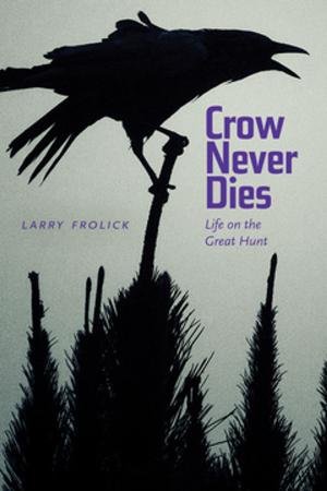 Cover of the book Crow Never Dies by Doris Jeanne MacKinnon