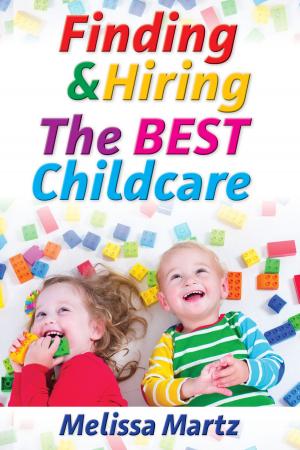 Cover of the book Finding & Hiring the BEST Childcare by Jared Goldberg