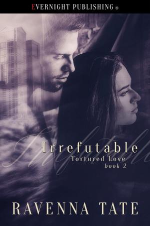Cover of the book Irrefutable by Ravenna Tate