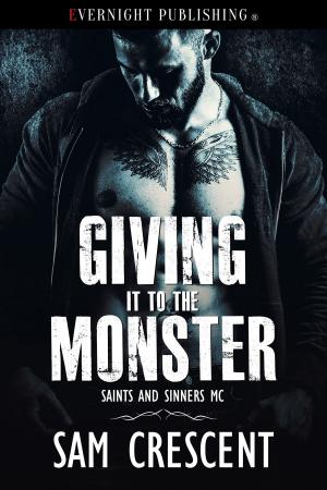 Cover of the book Giving It to the Monster by Sam Crescent