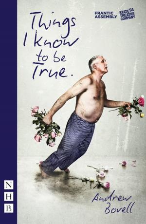 Cover of the book Things I Know to be True (NHB Modern Plays) by Imad Farajin