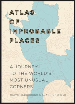 Cover of the book Atlas of Improbable Places by Max McKeown