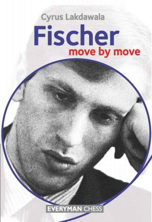 Cover of the book Fischer: Move by Move by Cyrus Lakdawala