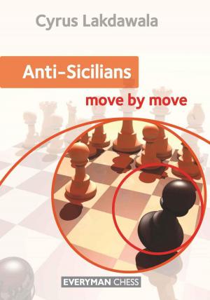 Cover of the book Anti-Sicilians: Move by Move by Cyrus Lakdawala