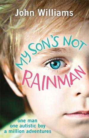 Cover of the book My Son's Not Rainman by Dave Spikey