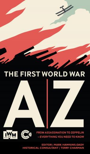 Cover of the book The First World War A-Z by Paul Cornish