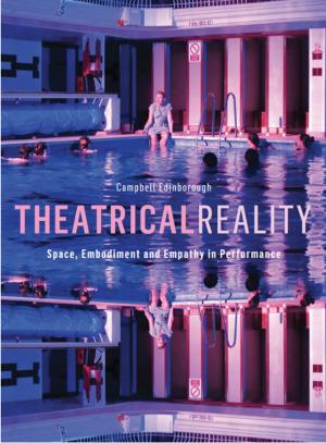 Cover of the book Theatrical Reality: Space, Embodimnet and Empathy in Performance by Stephen Muecke, Max Pam