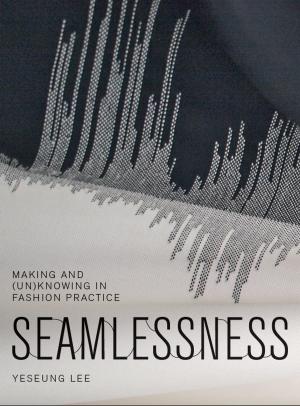 Book cover of Seamlessness: Making and (Un)Knowing in Fashion Practice