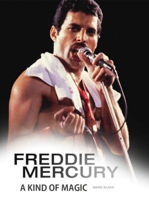 Book cover of Freddie Mercury: A Kind of Magic