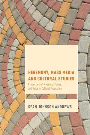 Cover of the book Hegemony, Mass Media and Cultural Studies by Dr. James McGrath
