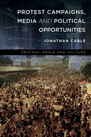 Cover of the book Protest Campaigns, Media and Political Opportunities by Frida Beckman